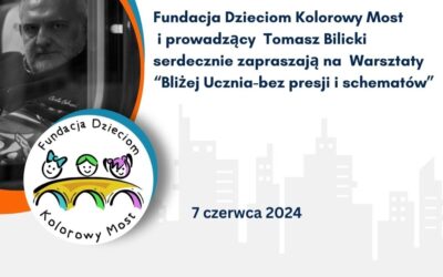 Warsztaty „Bliżej Ucznia- bez presji i schematów”